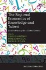 Charlie Johansson Karlsson, Charlie/ Johansson Karlsson, Boerje Johansson, Borje Johansson, Charlie Karlsson, Roger R. Stough - Regional Economics of Knowledge and Talent