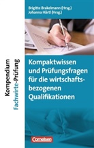 Brigitt Brakelmann, Brigitte Brakelmann, Johann Härtl, Johanna Härtl, Ang Kirschner, Angela Kirschner... - Kompendium Fachwirte-Prüfung - Kompaktwissen und Prüfungsfragen für die handlungsspezifischen Qualifikationen