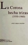 José Carlos Mainer Baqué - La Corona hecha trizas