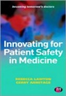 Gerry Lawton Armitage, Rebecca Lawton, Rebecca (EDT)/ Armitage Lawton, Rebecca Armitage Lawton, Gerry Armitage, Rebecca Lawton - Innovating for Patient Safety in Medicine