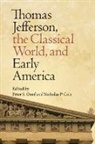 Peter S. (EDT)/ Cole Onuf, Nicholas P. Cole, Peter S. Onuf - Thomas Jefferson, the Classical World, and Early America