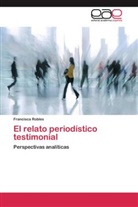 Francisca Robles - El relato periodístico testimonial