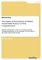 Manuel Kaar - The Impact of Participation in Publicly Funded R&D Projects on Firm Competitiveness