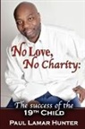 Paul Lamar Hunter - No Love, No Charity