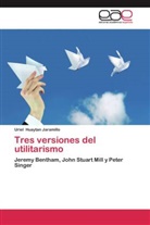 Uriel Huaytan Jaramillo - Tres versiones del utilitarismo