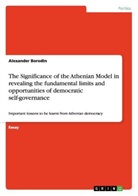 Alexander Borodin - The Significance of the Athenian Model in revealing the fundamental limits and opportunities of democratic self-governance