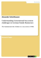 Alexander Schmithausen - Understanding Generational Succession challenges in German Family Businesses