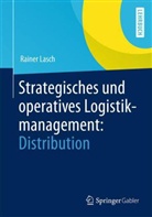 Rainer Lasch - Strategisches und operatives Logistikmanagement: Distribution