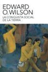 Edward O. Wilson, Edward Osborne Wilson - La conquista social de la Tierra : ¿de dónde venimos? ¿quiénes somos? ¿adónde vamos?
