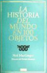 Neil MacGregor - La historia del mundo en 100 objetos