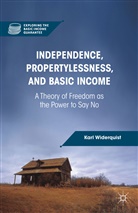 K Widerquist, K. Widerquist, Karl Widerquist, Widerquist Karl - Independence, Propertylessness, and Basic Income