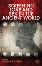 Monica S Cyrino, Monica S. Cyrino, CYRINO MONICA S, Cyrino, M Cyrino, M. Cyrino... - Screening Love and Sex in the Ancient World