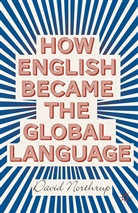 D Northrup, D. Northrup, David Northrup - How English Became the Global Language