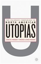 J Friesen, J. Friesen, John W. Friesen, John W. Friesen Friesen, Virginia Lyons Friesen, FRIESEN JOHN W FRIESEN VIRGINIA - Palgrave Companion to North American Utopias