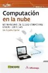 Luis Joyanes Aguilar - Computación en la nube : estrategias de Cloud Computing en las empresas