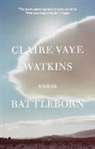 Claire Vaye Watkins - Battleborn