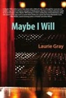 Laurie Gray - Maybe I Will