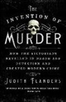 Judith Flanders - The Invention of Murder