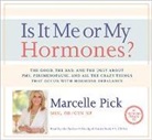 Marcelle Pick, Marcelle Pick - Is It Me Or My Hormones? (Audio book)