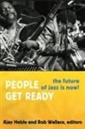 Ajay Wallace Heble, HEBLE AJAY EDT WALLACE ROBERT, HEBLE AJAY WALLACE ROBERT, Ajay Heble, Rob Wallace, Robert Wallace - People Get Ready