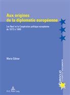 Maria Gainar - Aux origines de la diplomatie européenne