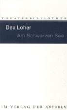 Dea Loher - Am Schwarzen See
