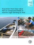 Food And Agriculture Organization, Food and Agriculture Organization (COR), M. R. Hasan, Food and Agriculture Organization (Fao) - Transition from Low Value Fish to Compound Feeds in Marine Cage