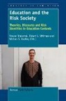 Steven Bialostok, William S. Bradley, Robert L. Whitman - Education and the Risk Society: Theories, Discourse and Risk Identities in Education Contexts