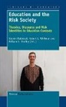 Steven Bialostok, William S. Bradley, Robert L. Whitman - Education and the Risk Society: Theories, Discourse and Risk Identities in Education Contexts