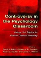 Dana S. (EDT)/ Gurung Dunn, Dana S. Gurung Dunn, Dana S Dunn, Dana S. Dunn, Regan A R Gurung, Regan A. R. Gurung... - Controversy in the Psychology Classroom