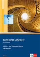 Lambacher-Schweizer, Ausgabe Hessen, Neubearbeitung: Lambacher Schweizer Mathematik Abitur- und Klausurtraining Qualifikationsphase Grundkurs. Ausgabe Hessen