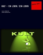 Stefa Kahlhammer, Stefan Kahlhammer, marco wikkerink - Kult - ein leben, sein leben
