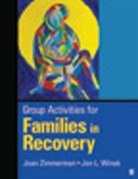 Jon L Winek, Jon L. Winek, Jon L. L. Winek, Winek Jon L., Joan Zimmerman, Joan/ Winek Zimmerman... - Group Activities for Families in Recovery