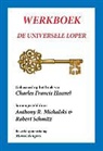 Charles Haanel, Charles Francis Haanel, Anthony Michalski, Anthony R. Michalski, Robert Schmitz - Werkboek de universele loper
