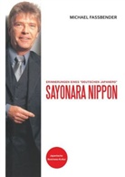 Michael Faßbender - Sayonara Nippon - Erinnerungen eines "deutschen Japaners"