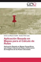 Carlos Lui Mayora Castillo, Carlos Luis Mayora Castillo, Gustavo Peña Lopez - Aplicación Basada en Mapas para el Cálculo de Rutas