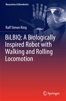 Ralf Simon King - BiLBIQ: A Biologically Inspired Robot with Walking and Rolling Locomotion