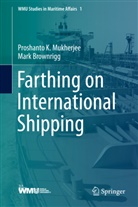 Mark Brownrigg, Proshanto Mukherjee, Proshanto K Mukherjee, Proshanto K. Mukherjee - Farthing on International Shipping