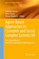 Tadahiko Murata, Shingo Takahashi, Taka Terano, Takao Terano - Agent-Based Approaches in Economic and Social Complex Systems VII