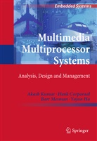 Hen Corporaal, Henk Corporaal, Yajun Ha, Akas Kumar, Akash Kumar, Bart Mesman... - Multimedia Multiprocessor Systems