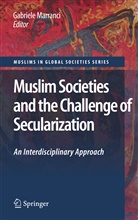 Gabriel Marranci, Gabriele Marranci - Muslim Societies and the Challenge of Secularization: An Interdisciplinary Approach