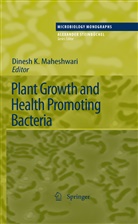 Dines K Maheshwari, Dinesh K Maheshwari, Dinesh K Maheshwari, Dinesh K. Maheshwari - Plant Growth and Health Promoting Bacteria