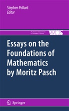 Stephe Pollard, Stephen Pollard - Essays on the Foundations of Mathematics by Moritz Pasch