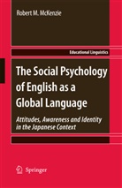 Robert McKenzie, Robert M McKenzie, Robert M. McKenzie - The Social Psychology of English as a Global Language