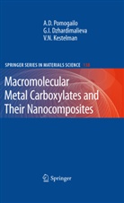 Gulzhian Dzhardimalieva, Gulzhian I Dzhardimalieva, Gulzhian I. Dzhardimalieva, K, V. N. Kestelman, Vladimir N. Kestelman... - Macromolecular Metal Carboxylates and Their Nanocomposites