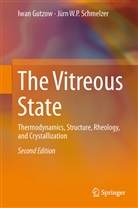 Ivan Gutzow, Ivan S Gutzow, Ivan S. Gutzow, Iwan Gutzow, Jürn Schmelzer, Jürn W P Schmelzer... - The Vitreous State