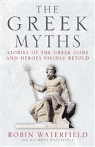ROBIN WAKEFIELD, ROBIN WATERFIEL, Kathryn Waterfield, Robin Waterfield, Waterfield Kathryn - The Greek Myths
