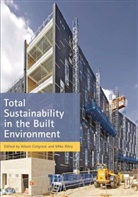 Aliso Cotgrave, Alison Cotgrave, Alison Riley Cotgrave, Mike Riley, Alison Cotgrave, Mike Riley - Total Sustainability in the Built Environment