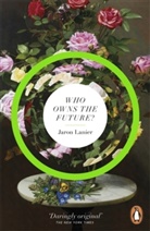 Jaron Lanier, Lanier Jaron - Who Owns the Future?