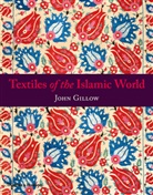 John Gillow, Gillow John, John Gillow - Textiles of the Islamic World